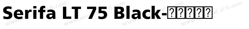 Serifa LT 75 Black字体转换